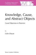 Knowledge, Cause, and Abstract Objects di C. Cheyne edito da Springer Netherlands
