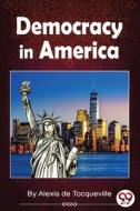 Democracy In America di Alexis De Tocqueville edito da DOUBLE 9 BOOKSLLP