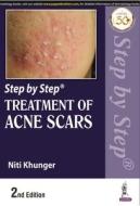 Step By Step Treatment Of Acne Scars di Niti Khunger edito da Jaypee Brothers Medical Publishers