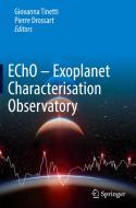 EChO - Exoplanet Characterisation Observatory di Giovanna Tinetti edito da Springer