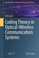 Coding Theory in Optical-Wireless Communication Systems di Xizheng Ke edito da SPRINGER NATURE
