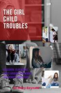 The Girl Child Troubles di Dr Mary Reynold edito da Independently Published