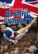 Becoming an Olympic Gymnast di Beth Tweddle edito da HarperCollins Publishers