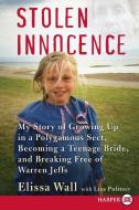 Stolen Innocence: My Story of Growing Up in a Polygamous Sect, Becoming a Teenage Bride, and Breaking Free of Warren Jef di Elissa Wall, Lisa Pulitzer edito da HARPERLUXE