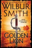 Golden Lion: A Novel of Heroes in a Time of War di Wilbur Smith edito da William Morrow & Company