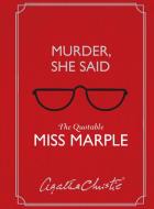 Murder, She Said: The Quotable Miss Marple di Agatha Christie edito da WILLIAM MORROW