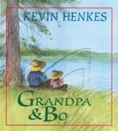 Grandpa and Bo di Kevin Henkes edito da GREENWILLOW