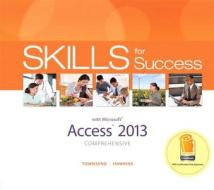 Skills For Success With Access 2013 Comprehensive di Kris Townsend, Lisa Hawkins edito da Pearson Education (us)