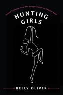 Hunting Girls di Kelly Oliver edito da Columbia University Press