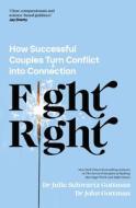 Fight Right di Dr John Schwartz Gottman, Dr Julie Schwartz Gottman edito da Penguin Books Ltd