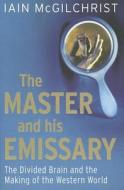 The Master And His Emissary di Iain McGilchrist edito da Yale University Press
