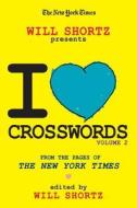 The New York Times Will Shortz Presents I Love Crosswords di Will Shortz edito da St. Martins Press-3PL