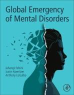 Global Emergency of Mental Disorders di Jahangir Moini, Justin Koenitzer, Anthony Logalbo edito da ACADEMIC PR INC