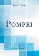 Pompei (Classic Reprint) di Carlo Bonucci edito da Forgotten Books