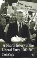 A Short History Of The Liberal Party 1900-2001 di Christopher Cook edito da Palgrave Macmillan