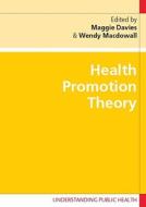 Health Promotion Theory di Maggie Davies, Wendy Macdowall edito da Open University Press
