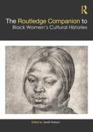 The Routledge Companion To Black Women's Cultural Histories di Janell Hobson edito da Taylor & Francis Ltd