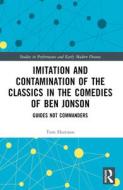 Imitation And Contamination Of The Classics In The Comedies Of Ben Jonson di Tom Harrison edito da Taylor & Francis Ltd