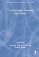 Teaching English Creatively di Teresa Cremin edito da Taylor & Francis Ltd