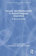 Gesture And Multimodality In Second Language Acquisition edito da Taylor & Francis Ltd