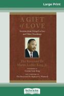 A Gift of Love di Martin Luther King edito da ReadHowYouWant