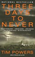 Three Days to Never di Tim Powers edito da Harper