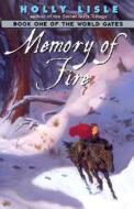 Memory of Fire: Book One of the World Gates di Holly Lisle edito da Voyager