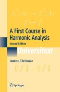 A First Course in Harmonic Analysis di Anton Deitmar edito da Springer