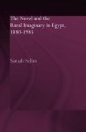 The Novel and the Rural Imaginary in Egypt, 1880-1985 di Samah Selim edito da Taylor & Francis Ltd