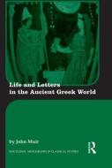Life and Letters in the Ancient Greek World di John Muir edito da Taylor & Francis Ltd
