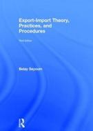 Export-Import Theory, Practices, and Procedures di Belay (Nova Southeastern University Seyoum edito da Taylor & Francis Ltd