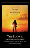 The Rookie: The Incredible True Story of a Man Who Never Gave Up on His Dream di Jim Morris, Joel Engel edito da GRAND CENTRAL PUBL