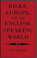 Rilke, Europe, and the English-Speaking World di Eudo C. Mason edito da Cambridge University Press