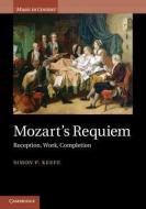 Mozart's Requiem di Simon P. Keefe edito da Cambridge University Press