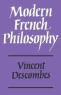 Modern French Philosophy di Vincent Descombes edito da Cambridge University Press
