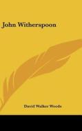 John Witherspoon di David Walker Woods edito da Kessinger Publishing