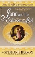 Jane and the Stillroom Maid: Being the Fifth Jane Austen Mystery di Stephanie Barron edito da BANTAM DELL