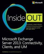 Microsoft Exchange Server 2013 Inside Out: Connectivity, Clients di Paul Robichaux edito da Microsoft Press