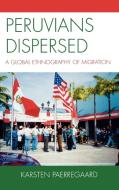 Peruvians Dispersed di Karsten Paerregaard edito da Lexington Books