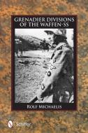 Grenadier Divisions of the Waffen-SS di Rolf Michaelis edito da Schiffer Publishing Ltd