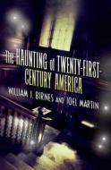 The Haunting of Twenty-First-Century America di William J. Birnes, Joel Martin edito da Forge