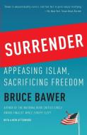 Surrender: Appeasing Islam, Sacrificing Freedom di Bruce Bawer edito da ANCHOR