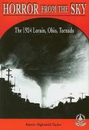 Horror from the Sky: The 1924 Lorain, Ohio, Tornado di Bonnie Highsmith Taylor edito da PERFECTION LEARNING CORP