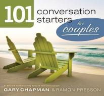101 Conversation Starters For Couples di Gary D Chapman edito da Moody Press,U.S.