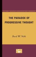 The Paradox of Progressive Thought di David W. Noble edito da University of Minnesota Press