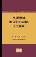 Frontiers in Comparative Medicine di W.I.B. Beveridge edito da University of Minnesota Press