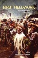First Fieldwork: Pacific Anthropology, 1960-1985 di ZIMMER-TAMAKOSHI BO edito da UNIV OF HAWAII PR