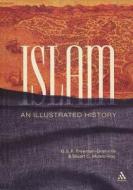 Islam: An Illustrated History di Stuart Christopher Munro-Hay, G. S. P. Freeman-Grenville edito da CONTINNUUM 3PL