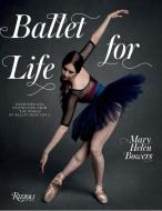 Ballet For Life di Mary Helen Bowers edito da Rizzoli International Publications