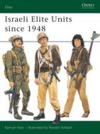 Israeli Elite Units Since 1948 di Samuel M. Katz edito da Bloomsbury Publishing PLC